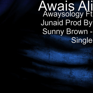 Awaysology Ft Junaid Prod by Sunny Brown