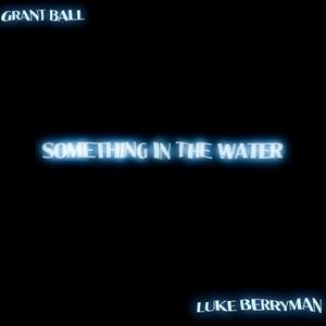 SOMETHING IN THE WATER (feat. Luke Berryman)