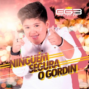 Ninguém Segura o Gordin