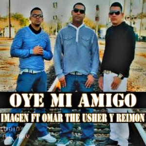 Oye Mi Amigo (feat. The Usher & Reimon)