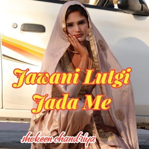 Jawani Lutgi Fada me