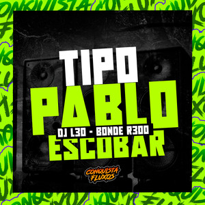 Tipo Pablo Escobar (Explicit)