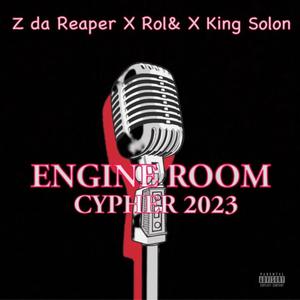 Engine Room Cypher 2023 (feat. Z da Reaper, Rol&, King Solon) (Explicit)