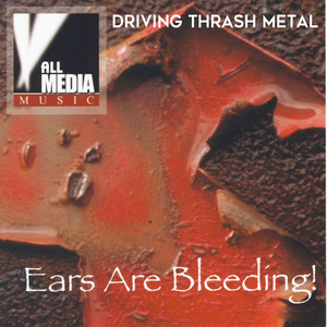 Ears Are Bleeding: Driving Thrash Metal