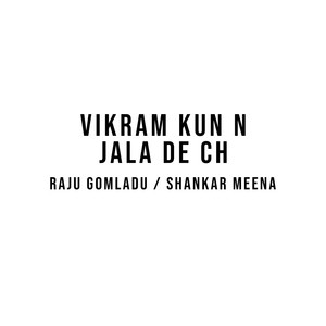 Vikram Kun n Jala De Ch
