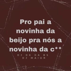 PRO PAI A NOVINHA DA BEIJO, PRA NÓS A NOVINHA DA C* (Explicit)