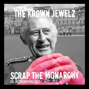 Scrap The Monarchy (Instrumental Edit)