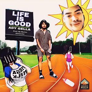 LIFE IS GOOD(feat. Ady Gella)