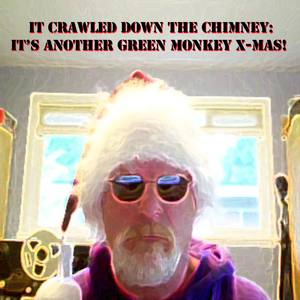 It Crawled Down the Chimney: It's Another Green Monkey Christmas! (Explicit)