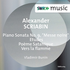 SCRIABIN, A.: Piano Sonata No. 9, "Black Mass" / Etudes / Poème Satanique / Vers la flamme (Bunin)