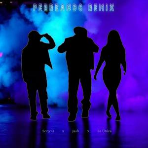 Perreando RemiX (feat. La Única & Jash)