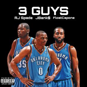 3 Guys (feat. FloatCapone & RJ Spade) [Explicit]