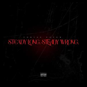 Steady Long Steady Wrong (Explicit)