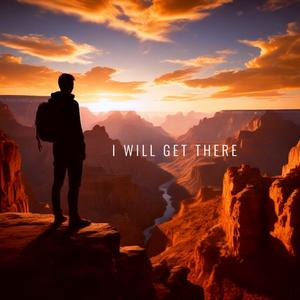 I Will Get There