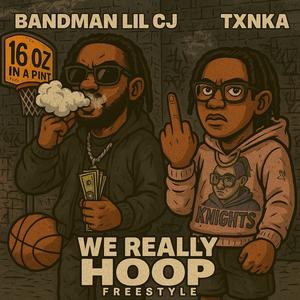 We Really Hoop freestyle (feat. Txnka) (Explicit)