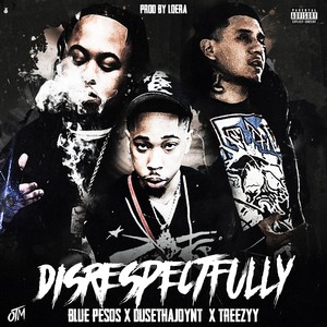 Disrespectfully (Explicit)