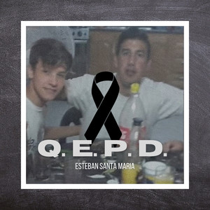 Q. E. P. D. Esteban Santa Maria (Explicit)