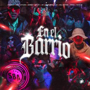 En El Barrio (feat. George F, OZ, CK, JeiC, Pierre From Callao, Skill Martinez, Neiram & This Is Joy) (Explicit)