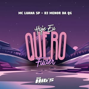 Hoje eu Quero Fuder (Explicit)