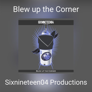 Blew up the Corner (Explicit)