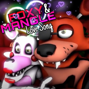 Foxy & Mangle Love Song - 