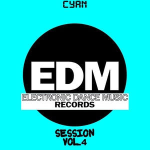 EDM Electronic Dance Music Session, Vol. 4 (Cyan) [Explicit]