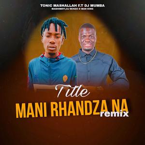 Mani Rhandza Na? (feat. Tonic Mashallah)