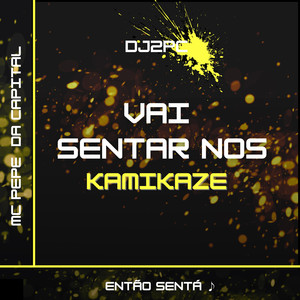 VAI SENTAR NOS KAMIKAZE (Explicit)