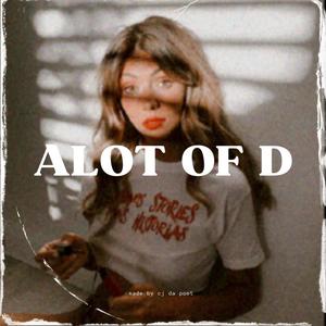 ALOT OF D (Explicit)