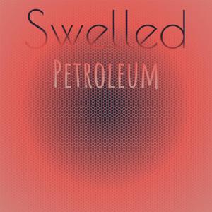 Swelled Petroleum