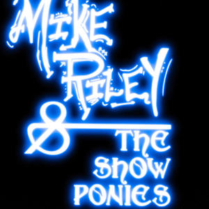 Mike Riley and the Show Ponies