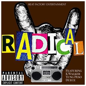 RADICAL(feat. K WALKER, YUNG PESO & Deuce) (Explicit)