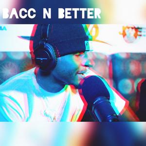 Bacc N Better (Explicit)