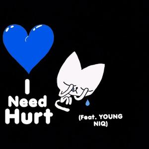 I Need Hurt (feat. Young NIQ) (Explicit)