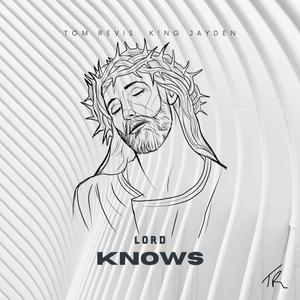 Lord Knows(feat. K!ng Jayden) (Explicit)