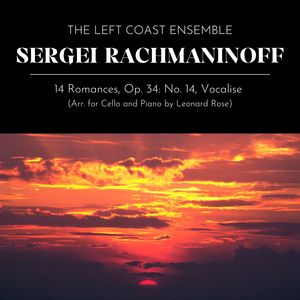 14 Romances, Op. 34 - No. 14, Vocalise (Arr. for Cello and Piano by Leonard Rose)