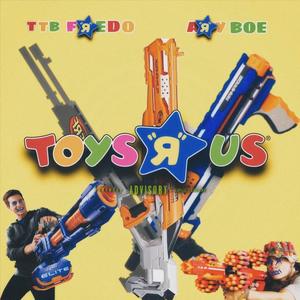 Toyz R Us (feat. TTB FREDO) (Explicit)