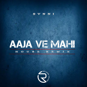 Aaja Ve Mahi (House Remix)