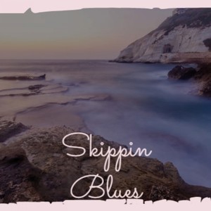 Skippin Blues