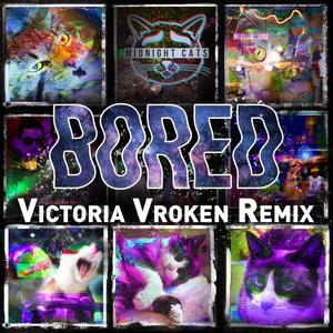 Bored (Victoria Vroken Remix) [Explicit]