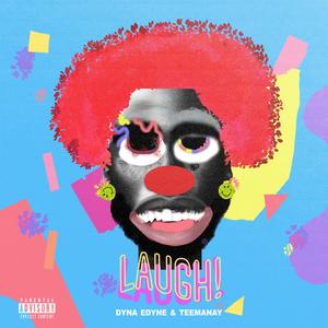 Dyna Edyne - Laugh (Explicit)
