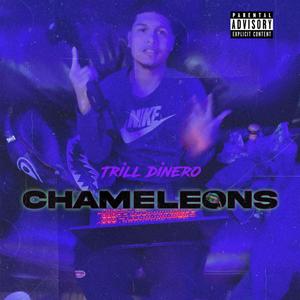 Chameleons (feat. Trill Dinero) [Explicit]