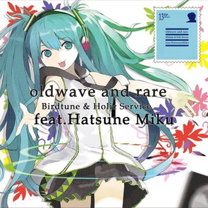 oldwave and rare feat. 初音ミク