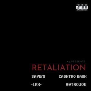 RETALIATION (feat. Cashtro Bank, -LEX- & AstroJoe) [Explicit]