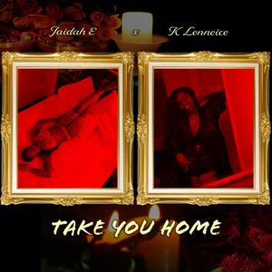 Take You Home (feat. Jaidah E) [Explicit]