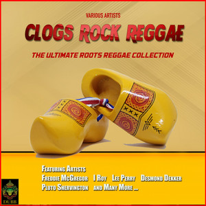 Clog Rocks Reggae - The Ultimate Roots Reggae Collection (Explicit)