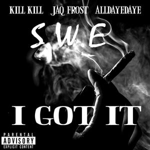 I got it (feat. All Daye Daye & Jaq Frost)