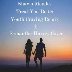 Treat You Better (Youth Craving Remix X Samantha Harvey Cover)