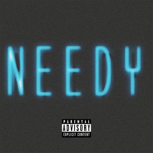 Needy (Explicit)