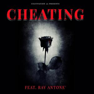 Cheating (feat. Ray Antone') [Explicit]